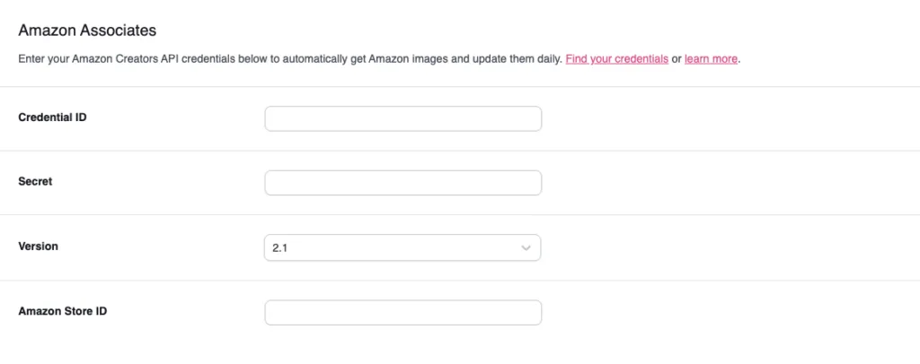 Where to add your Amazon Associates Creator API details in Tasty Links. There a lines to input: Credential ID, Secret, Version, and Amazon Store ID