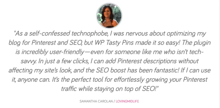 Testimonial from Samantha Carolan with her photo, praising WP Tasty Pins for being user-friendly and improving SEO and Pinterest traffic.
