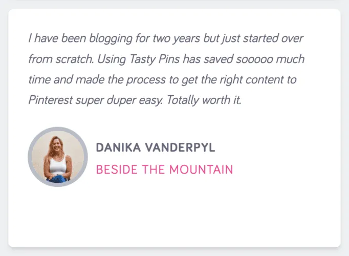 Testimonial from Danika Vanderpyl highlighting how Tasty Pins simplified Pinterest content creation for her blog relaunch.