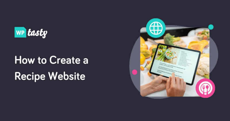 How to Create a Recipe Website in WordPress [5 Easy Steps!]