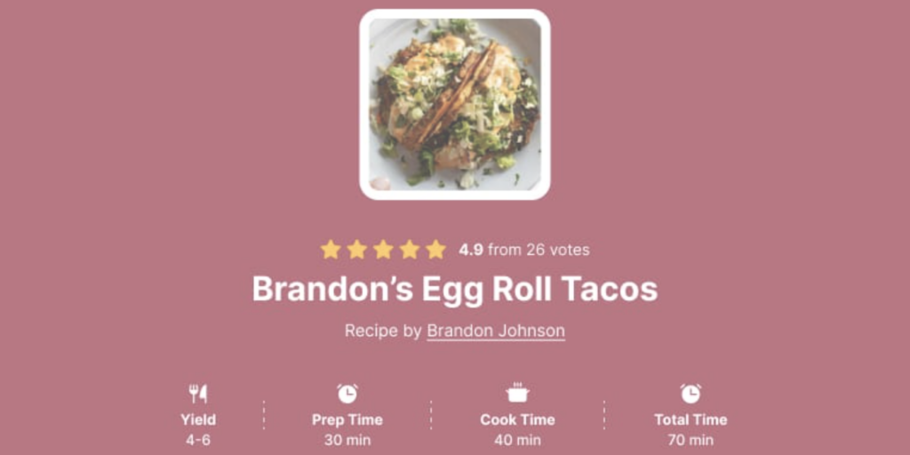 Tasty Recipe recipe card for Brandon’s Egg Roll Tacos, featuring a photo of the dish, a 4.9-star rating, and a total cook time of 70 minutes.