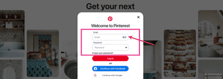 Pinterest login screen showing boxes to type your email and password. A red arrow points to the email box. There are also buttons to log in with Facebook or Google.