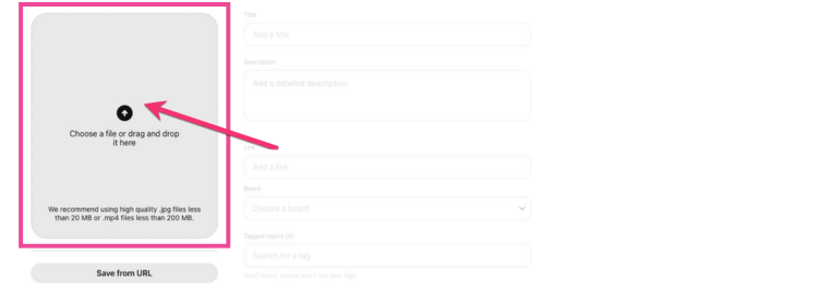 Pinterest screen showing how to add an image or video to a pin.
A big box says 'Choose a file or drag and drop it here,' with an arrow pointing to it. There's also a button that says 'Save from URL.