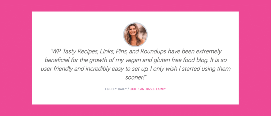 Testimonial from Lindsey Tracy praising WP Tasty plugins for helping grow her vegan and gluten-free blog, with her headshot and blog name, Our Plantbased Family.
