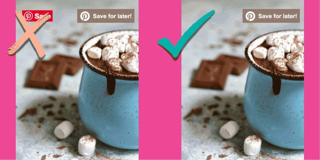Side-by-side comparison of Pinterest Save button placement on a hot chocolate photo. The left image has overlapping buttons marked with a red X, and the right shows one clean button with a teal checkmark.