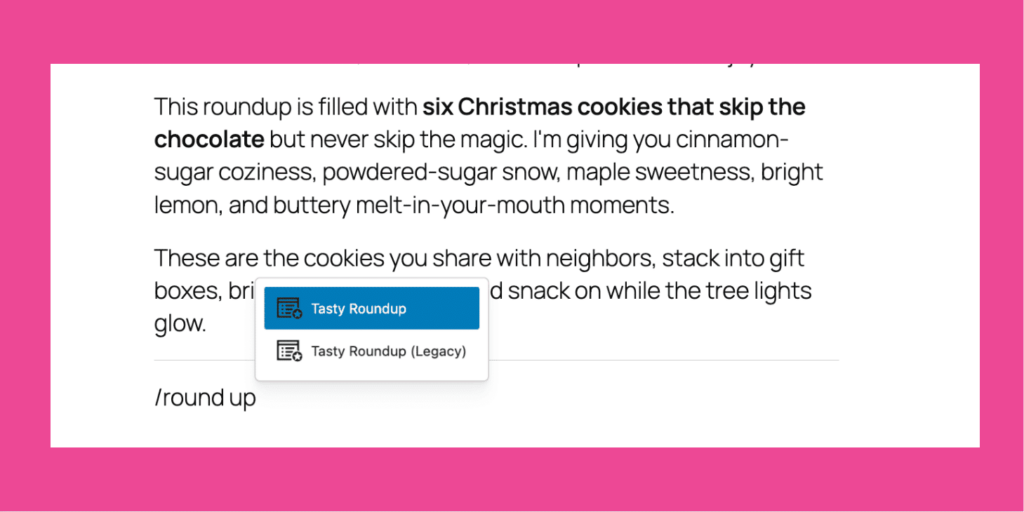 A photo that shows the first step to creating holiday content roundups. Select the Tasty Roundup block from the drop-down menu in the WordPress editor.